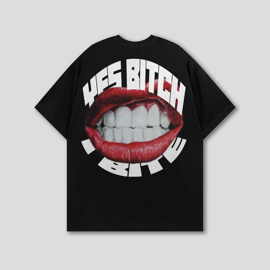 YES BITCH I BITE